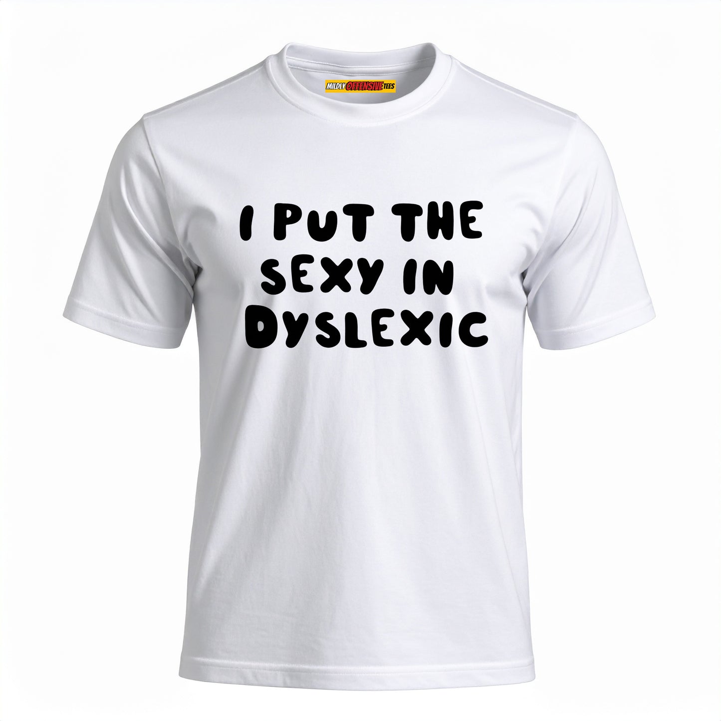 I Put The Sexy In Dyslexic