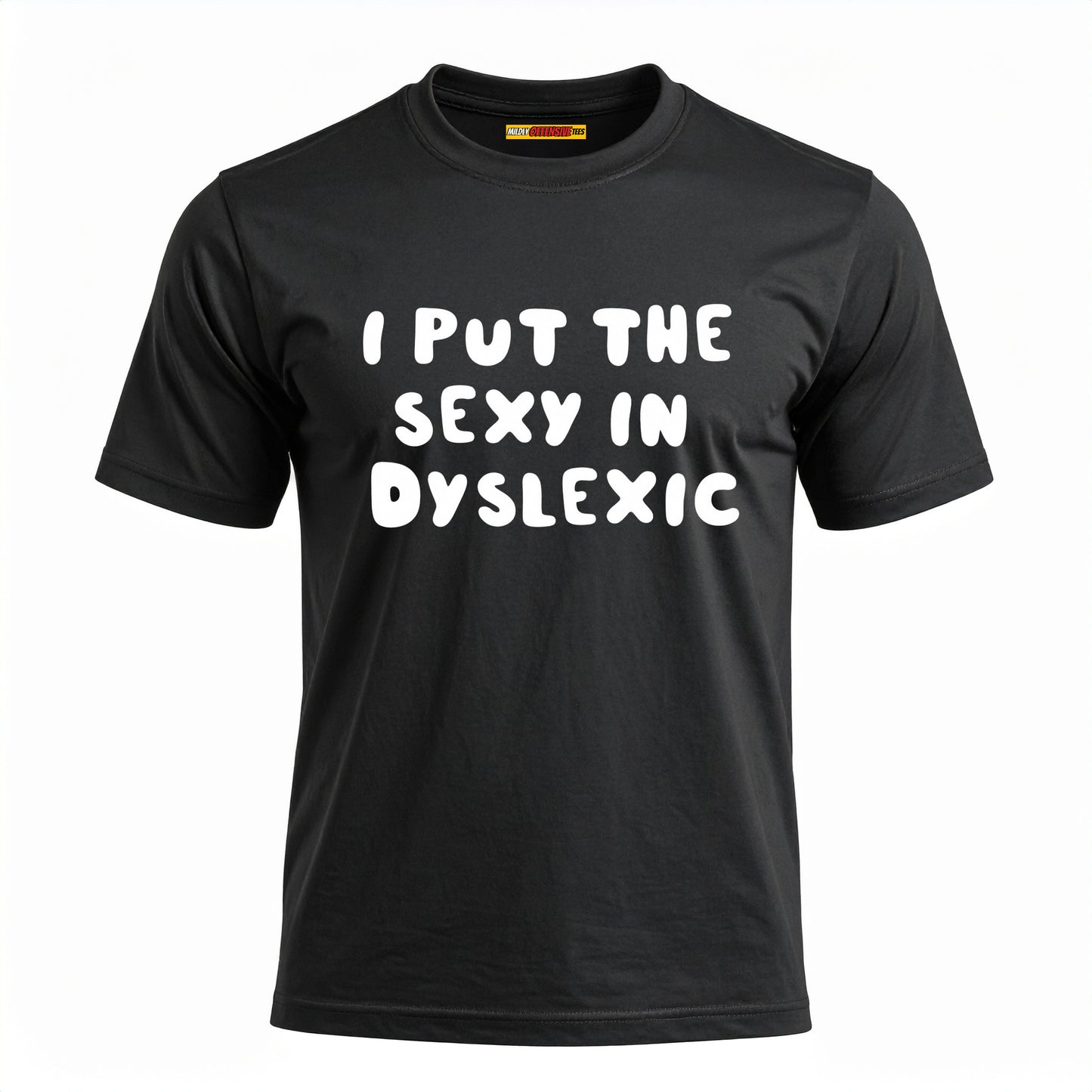 I Put The Sexy In Dyslexic