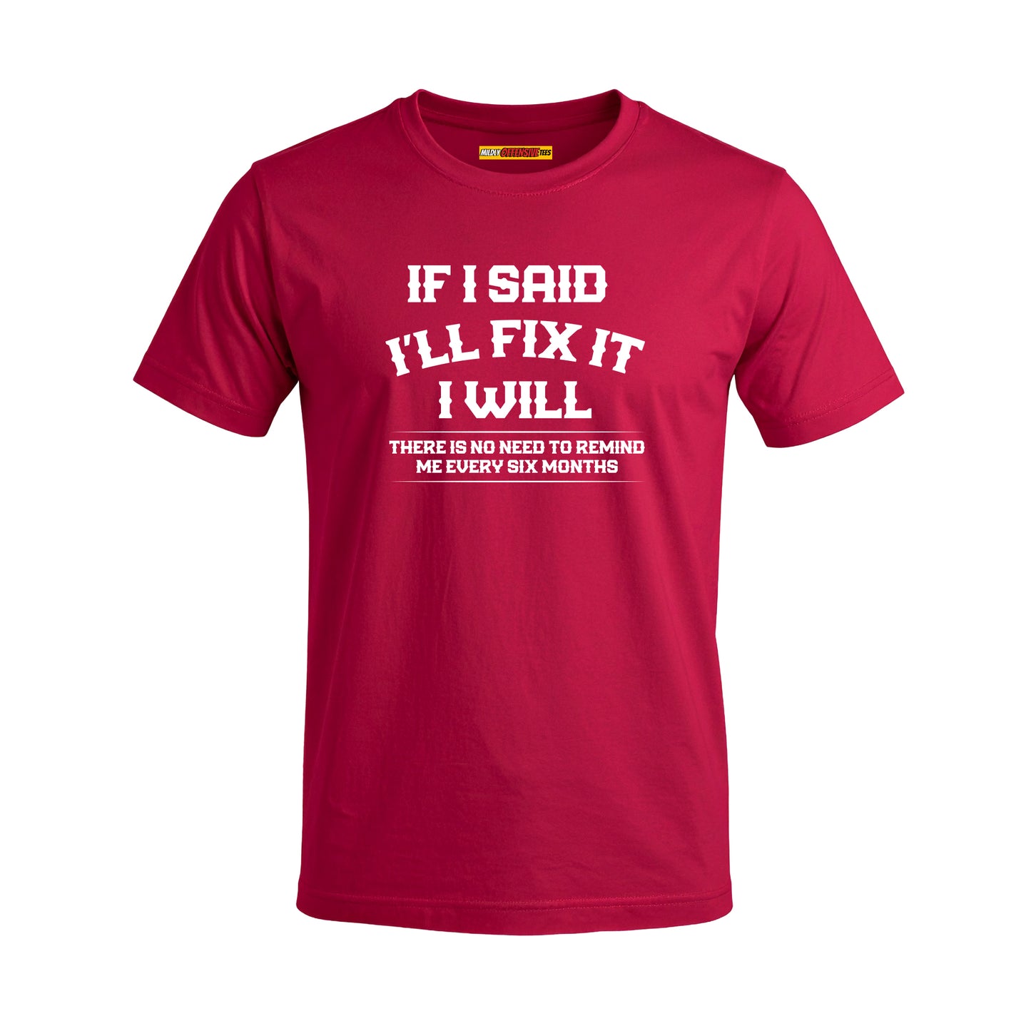 If I Said I'll Fix It I Will