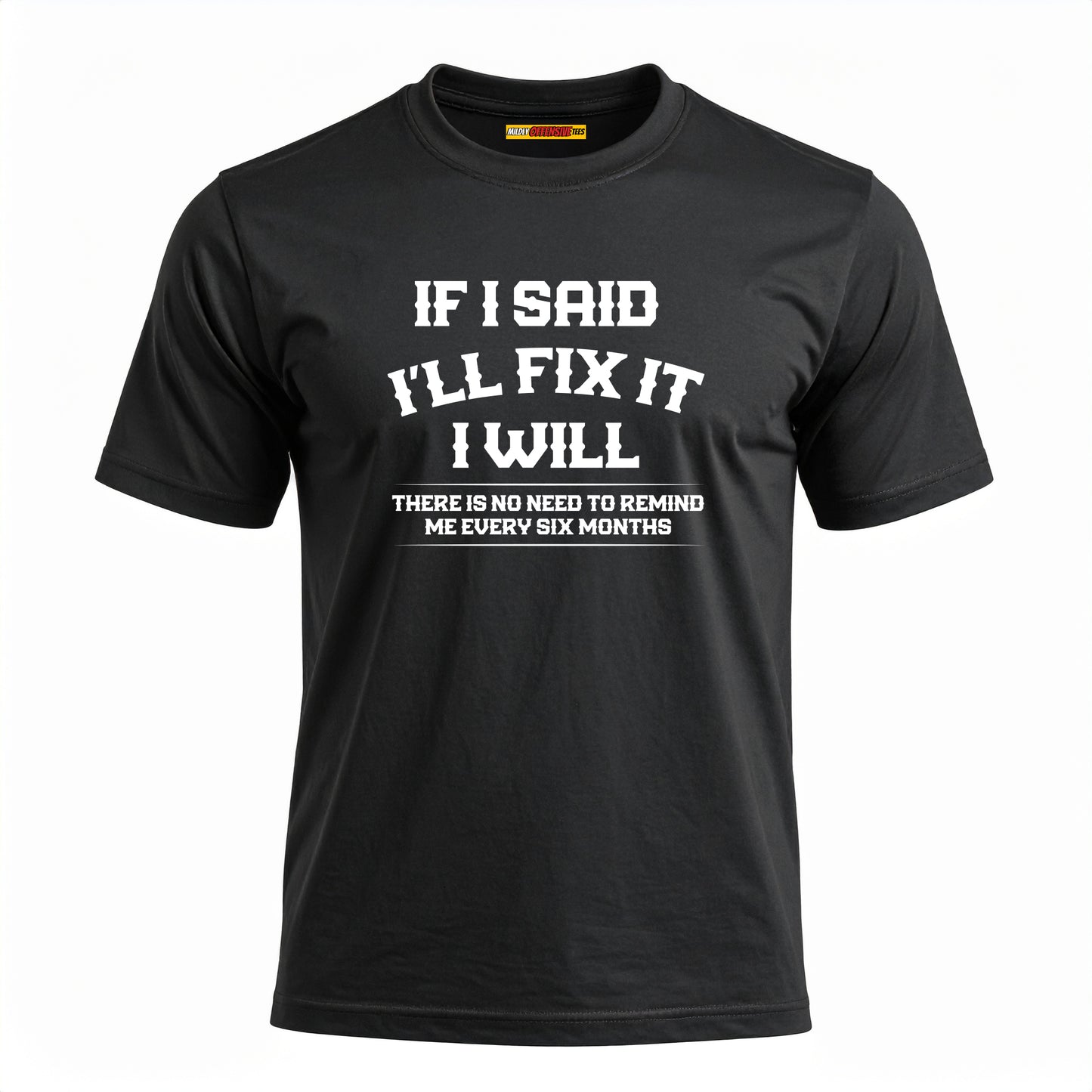 If I Said I'll Fix It I Will