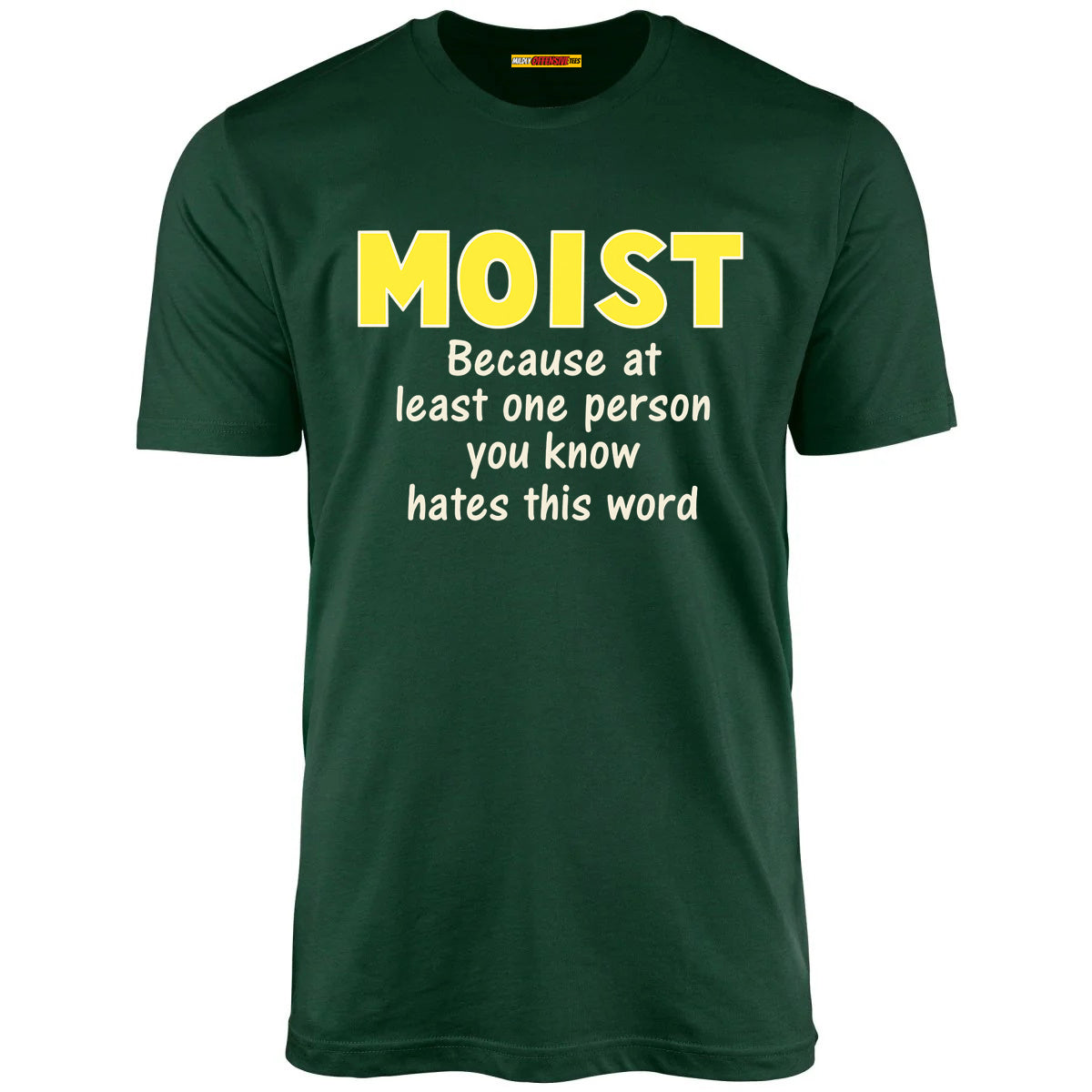 Moist - Because at least one person you know hates this word