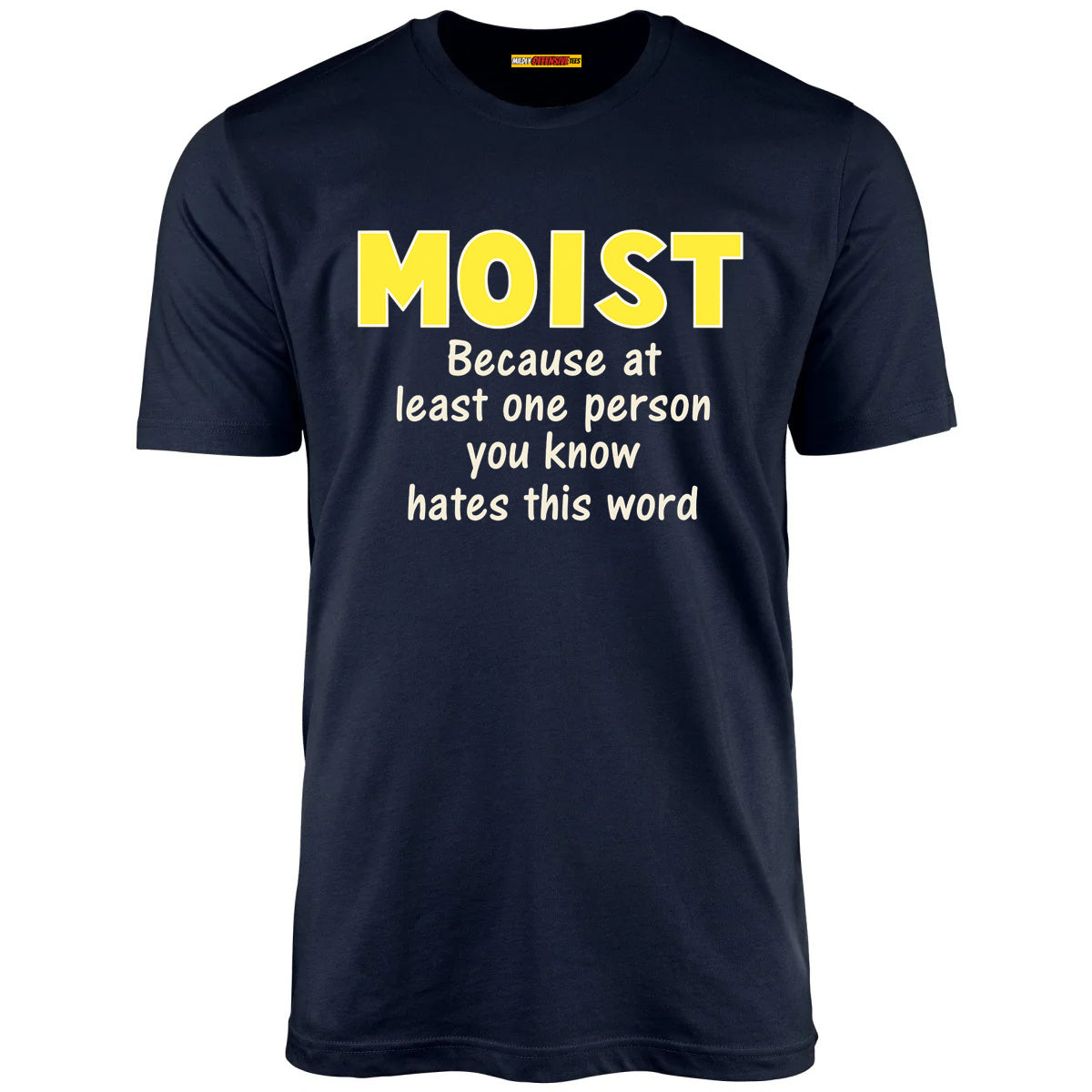 Moist - Because at least one person you know hates this word