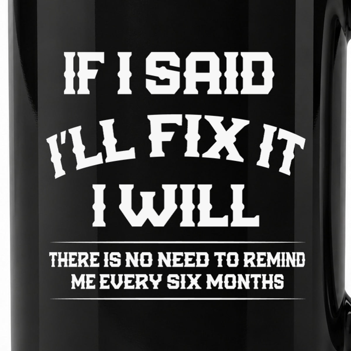 If I Said I’ll Fix It - Black Ceramic Mug