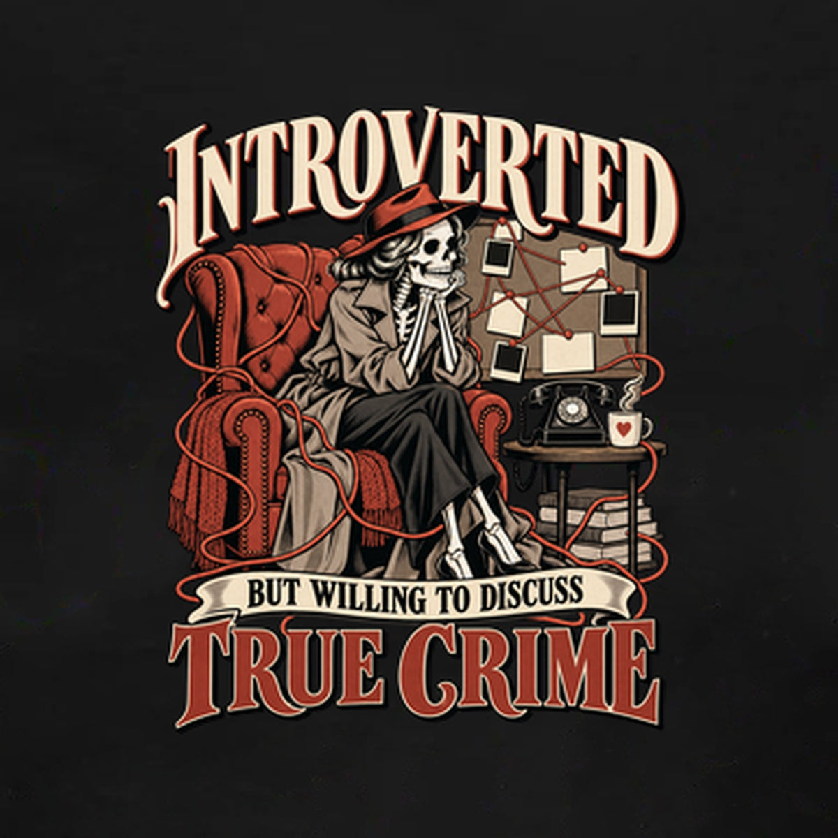 Introverted but Willing to Discuss True Crime - Women’s T-Shirt