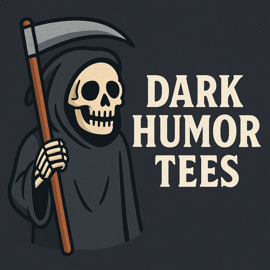 Dark Humor Tees