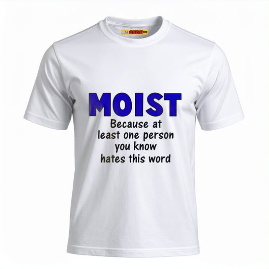 Moist - Because at least one person you know hates this word