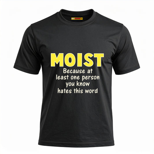 Moist - Because at least one person you know hates this word