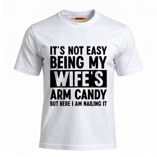 It's Not Easy Being My Wife's Arm Candy