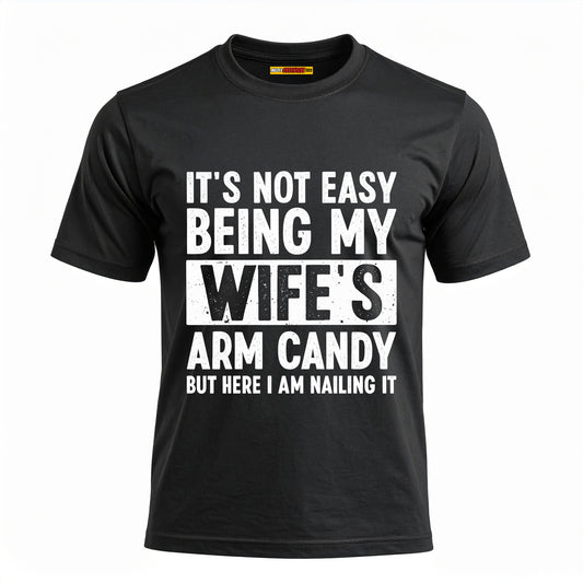 It's Not Easy Being My Wife's Arm Candy