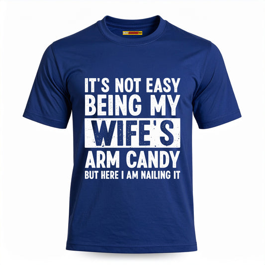 It's Not Easy Being My Wife's Arm Candy