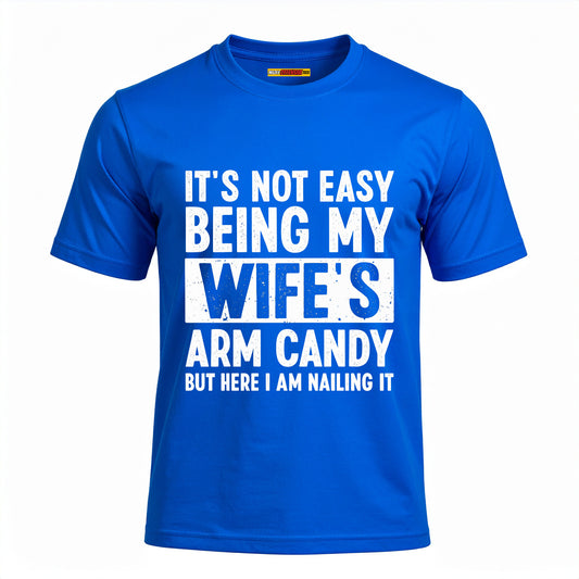 It's Not Easy Being My Wife's Arm Candy