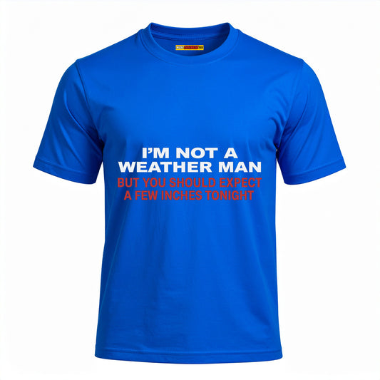 I'm Not A Weather Man...