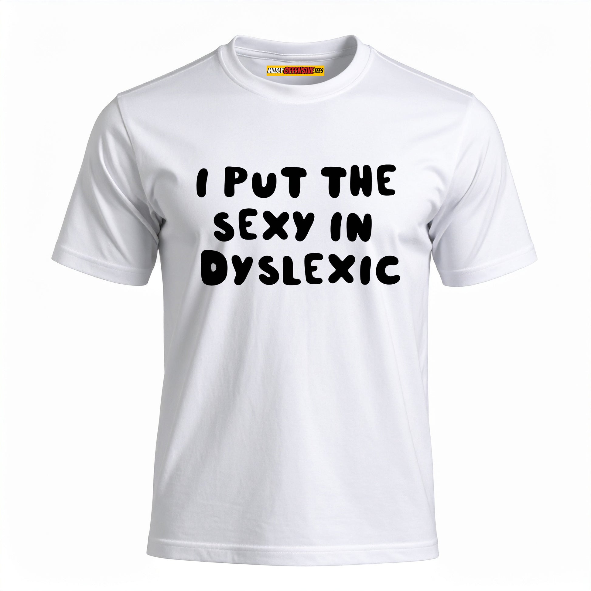 I Put The Sexy In Dyslexic