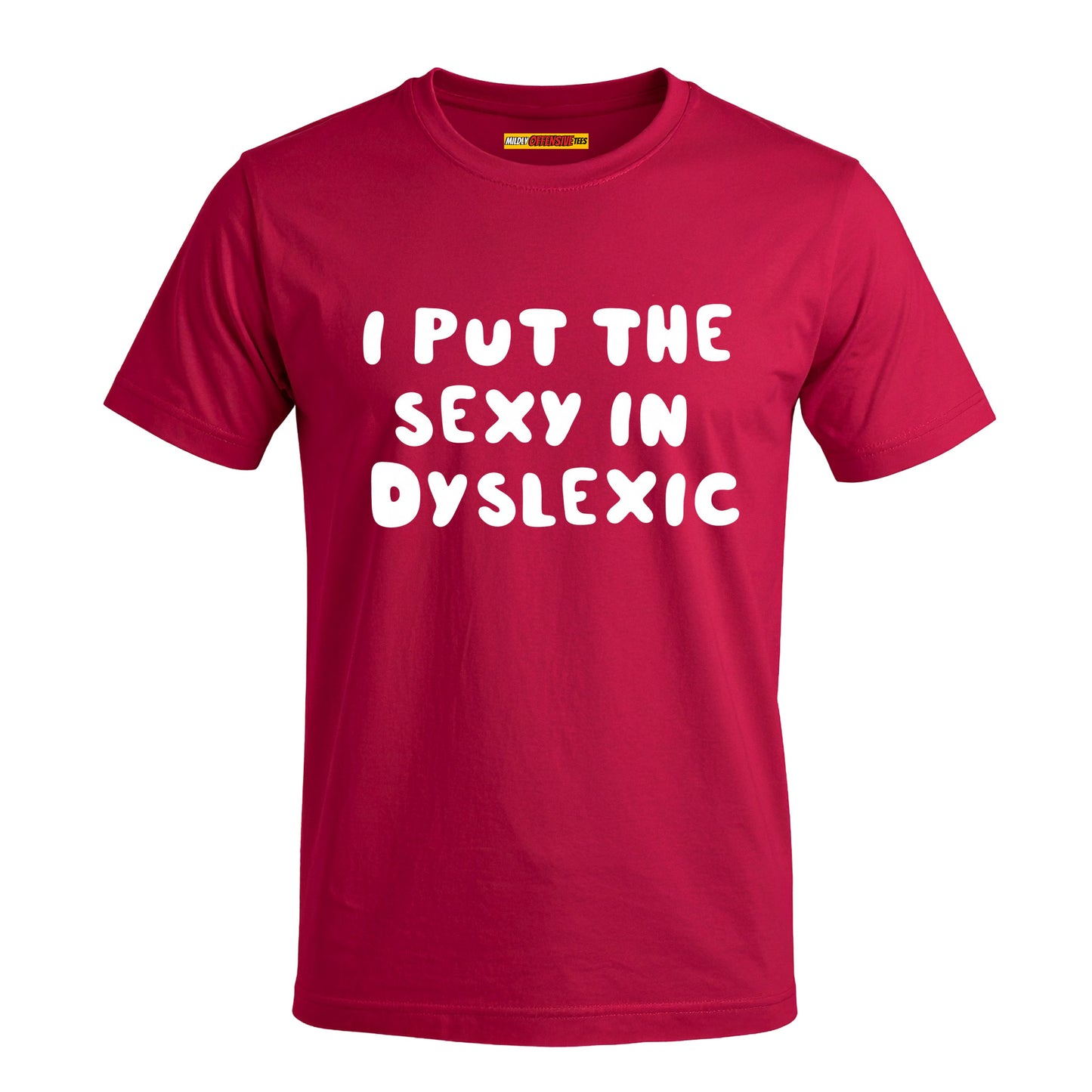 I Put The Sexy In Dyslexic