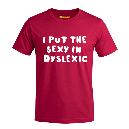 I Put The Sexy In Dyslexic