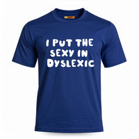 I Put The Sexy In Dyslexic
