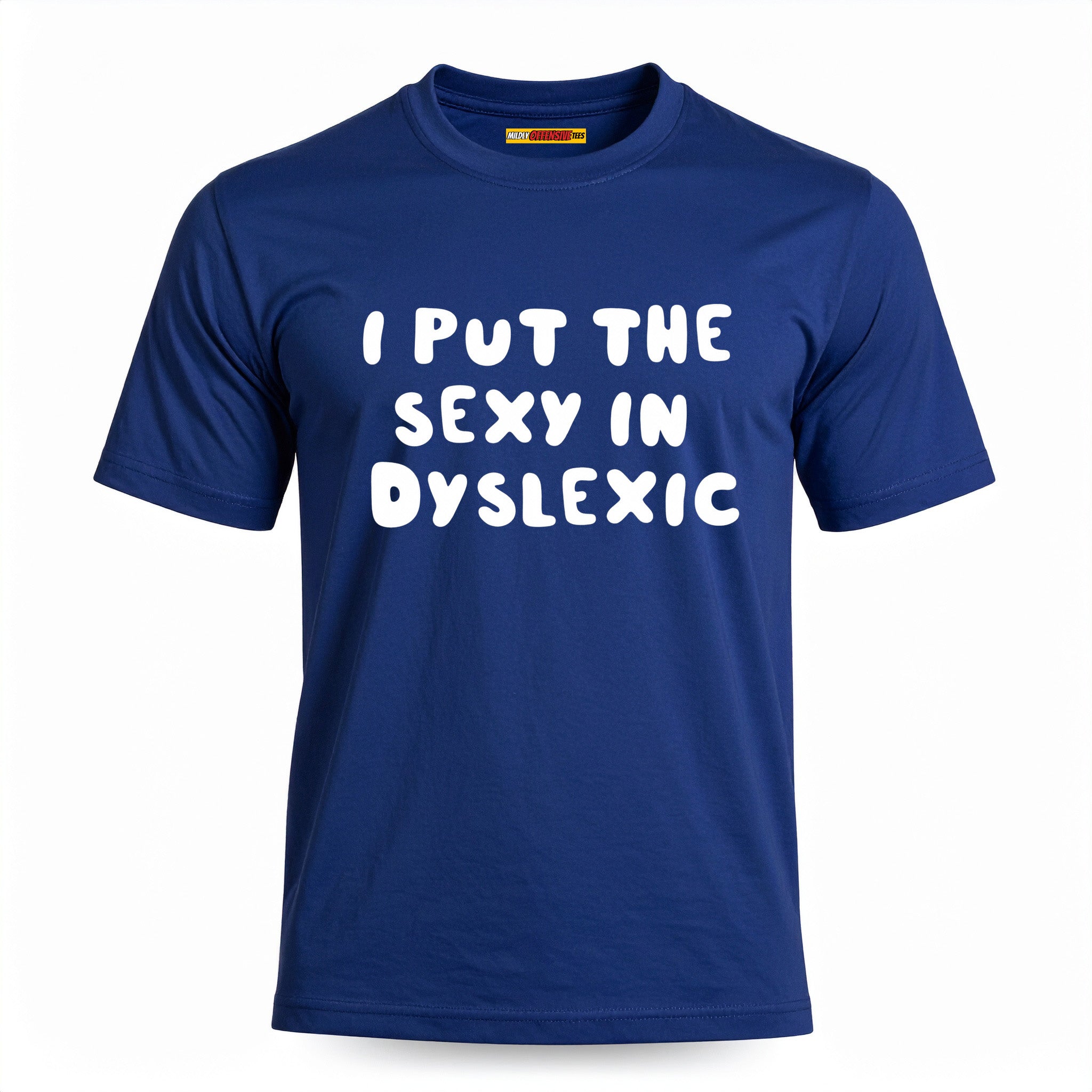I Put The Sexy In Dyslexic