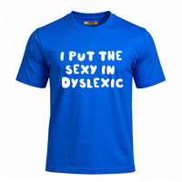 I Put The Sexy In Dyslexic