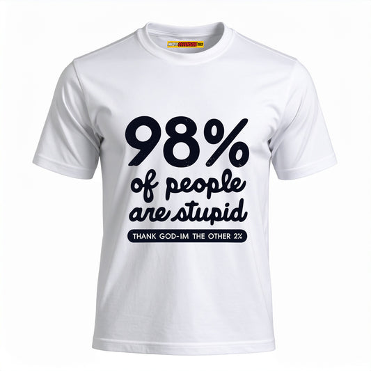 98% Of People Are Stupid
