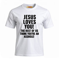Jesus Loves You The Rest Of Us Think You're An Asshole