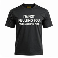I'm Not Insulting You. I'm Describing You.