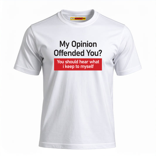 My Opinion Offended You?