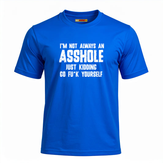 I'm Not Always An Asshole