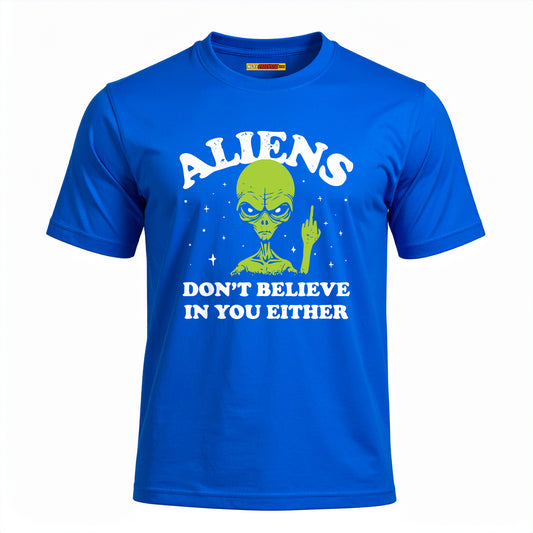 Aliens Don't Believe In You Either