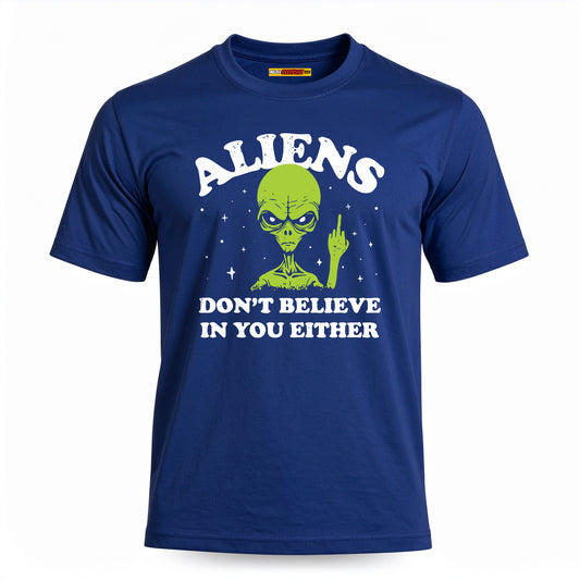 Aliens Don't Believe In You Either
