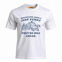 Mountains Aren't Just Funny They're Hill Areas