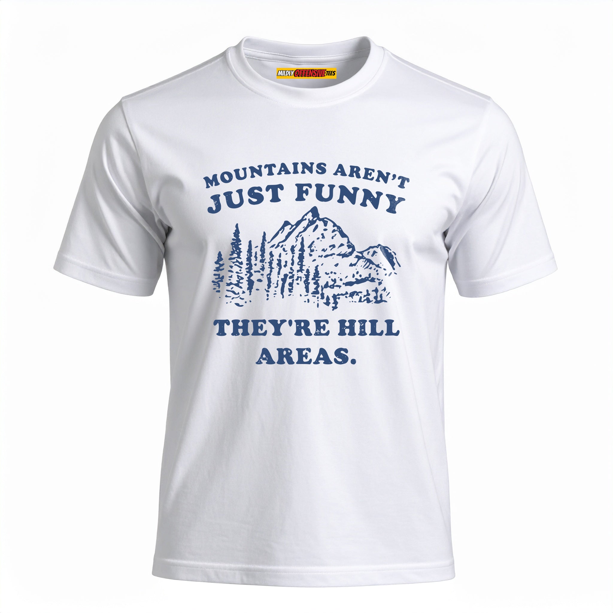 Mountains Aren't Just Funny They're Hill Areas