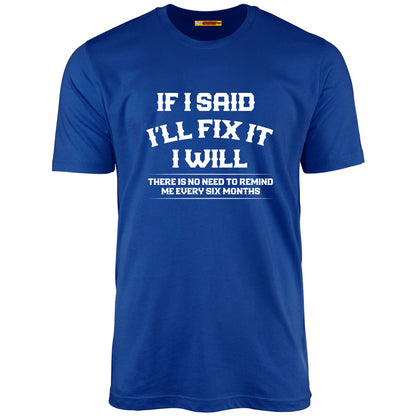 If I Said I'll Fix It I Will