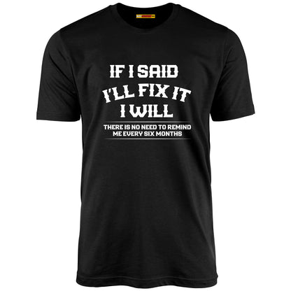 If I Said I'll Fix It I Will