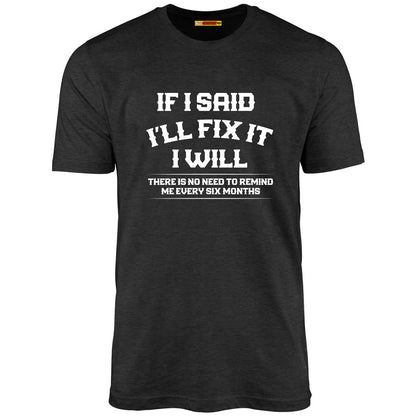 If I Said I'll Fix It I Will
