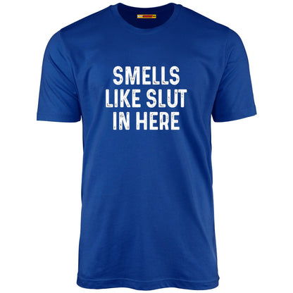 Smells Like Slut In Here