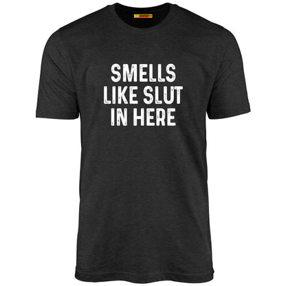 Smells Like Slut In Here