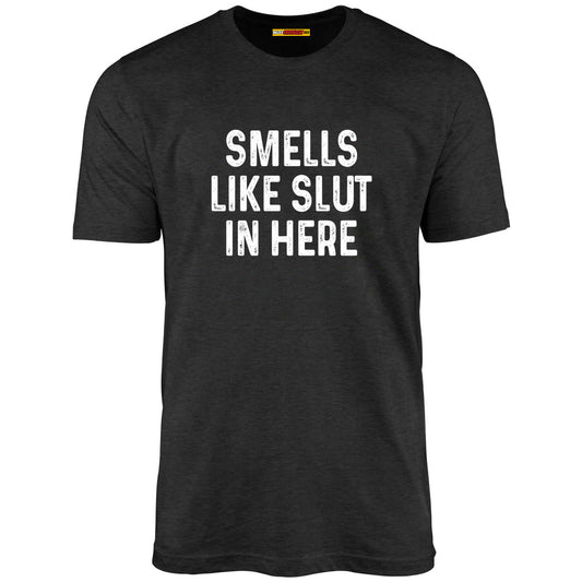 Smells Like Slut In Here