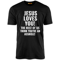 Jesus Loves You The Rest Of Us Think You're An Asshole