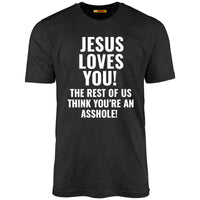 Jesus Loves You The Rest Of Us Think You're An Asshole