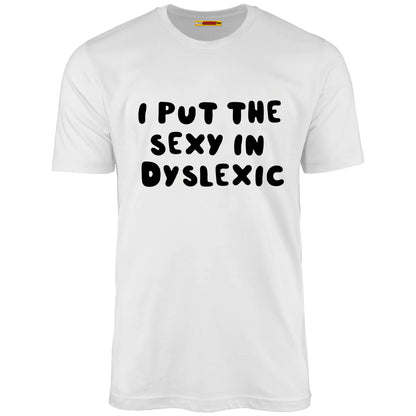 I Put The Sexy In Dyslexic