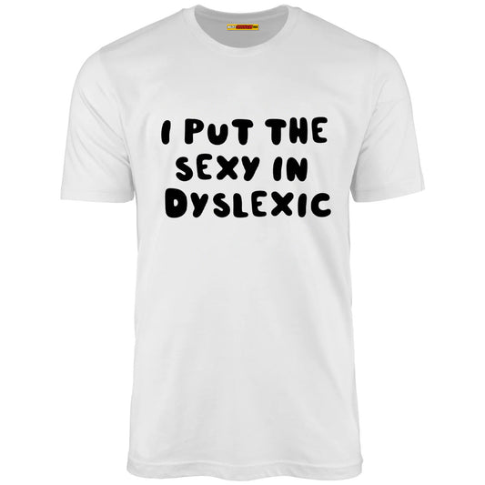 I Put The Sexy In Dyslexic