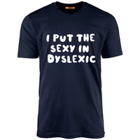 I Put The Sexy In Dyslexic