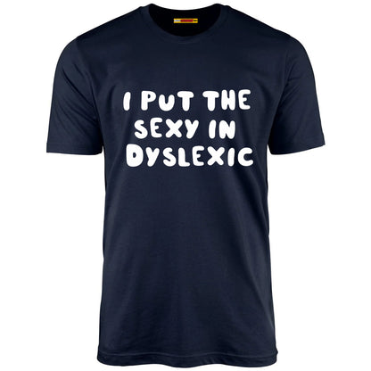 I Put The Sexy In Dyslexic