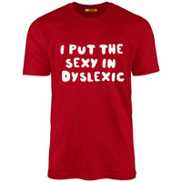 I Put The Sexy In Dyslexic