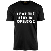 I Put The Sexy In Dyslexic