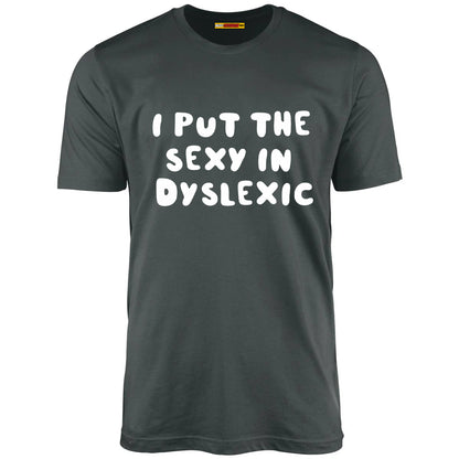 I Put The Sexy In Dyslexic