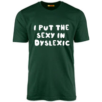 I Put The Sexy In Dyslexic