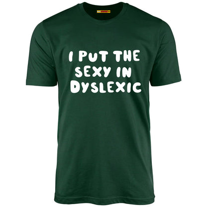I Put The Sexy In Dyslexic