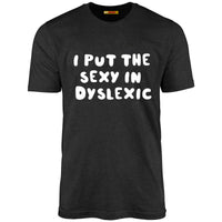 I Put The Sexy In Dyslexic