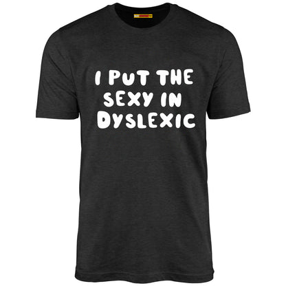 I Put The Sexy In Dyslexic